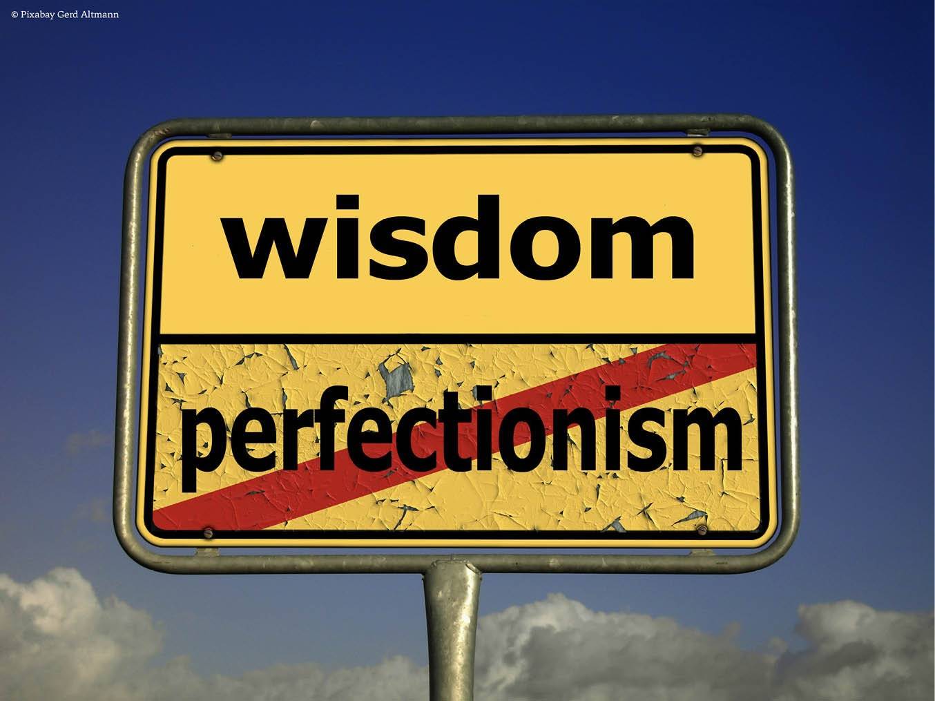 wisdom & perfectionism
